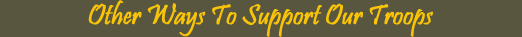 Other ways to support our troops